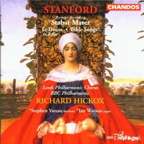 C.V. Stanford/Stabat Mater/Te Deum/Bible Son@Stephen/Robson/Varcoe/Watson/&@Hickox/Various