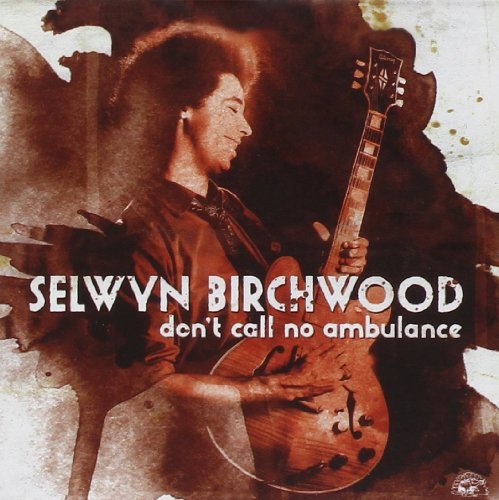 Selwyn Birchwood Don't Call No Ambulance 