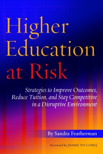 Sandra Featherman Higher Education At Risk Strategies To Improve Outcomes Reduce Tuition A 