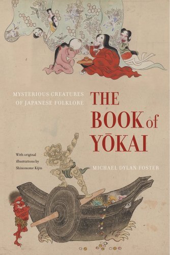Michael Dylan Foster The Book Of Yokai Mysterious Creatures Of Japanese Folklore 