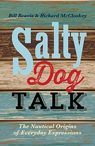 Bill Beavis/Salty Dog Talk@ The Nautical Origins of Everyday Expressions