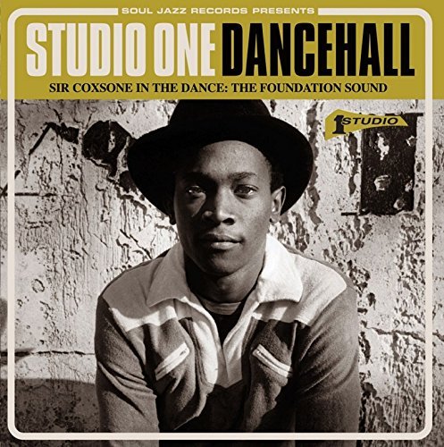 Soul Jazz Records Presents/Studio One Dancehall: Sir Coxsone In The Dance: The Foundation Of Sound@Studio One Dancehall: Sir Coxsone In The Dance: Th
