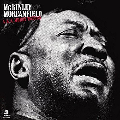 Muddy Waters/McKinley Morganfield A.K.A. Muddy Waters