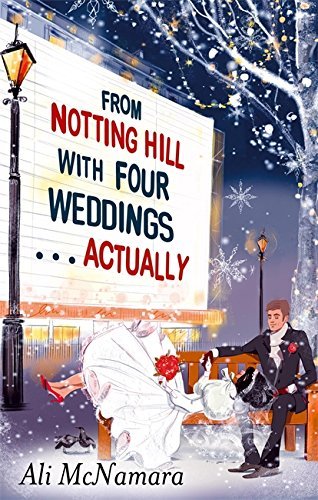 Ali McNamara/From Notting Hill with Four Weddings . . . Actuall