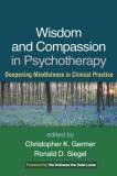 Christopher Germer Wisdom And Compassion In Psychotherapy Deepening Mindfulness In Clinical Practice 