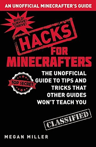 Megan Miller/Hacks for Minecrafters@ The Unofficial Guide to Tips and Tricks That Othe