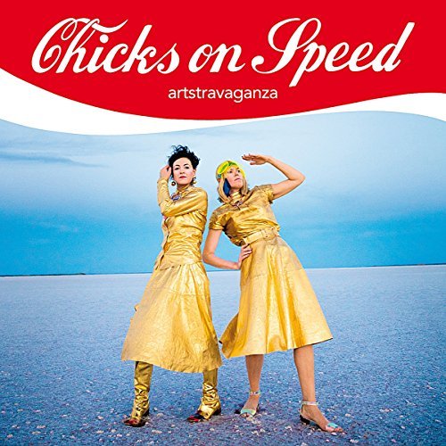 Chicks On Speed/Artstravaganza