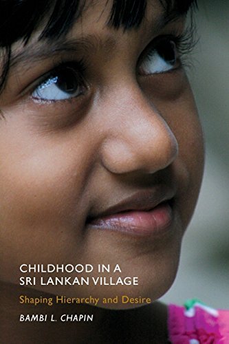 Bambi L. Chapin Childhood In A Sri Lankan Village Shaping Hierarchy And Desire 
