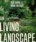 Rick Darke The Living Landscape Designing For Beauty And Biodiversity In The Home 