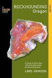 Lars Johnson Falcon Guide Rockhounding Oregon A Guide To The State's Best Rockhounding Sites 