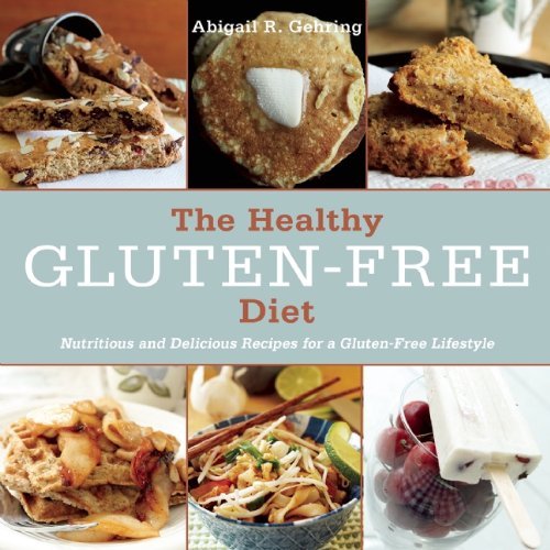 Abigail Gehring The Healthy Gluten Free Diet Nutritious And Delicious Recipes For A Gluten Fre 
