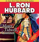 L. Ron Hubbard Mister Tidwell Gunner A 19th Century Seafaring Saga Of War Self Relian 