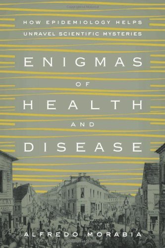 Alfredo Morabia Enigmas Of Health And Disease How Epidemiology Helps Unravel Scientific Mysteri 
