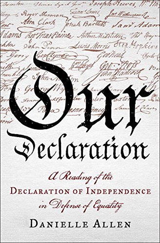 Danielle Allen/Our Declaration@ A Reading of the Declaration of Independence in D