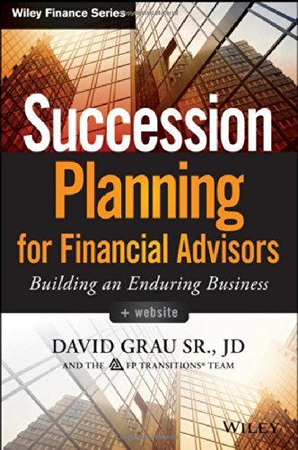 David Grau Succession Planning For Financial Advisors Building An Enduring Business 