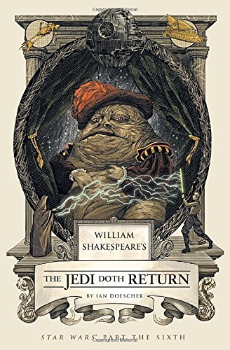 Ian Doescher/William Shakespeare's The Jedi Doth Return@Star Wars Part the Sixth