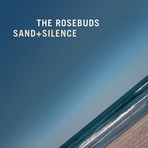 The Rosebuds/Sand + Silence