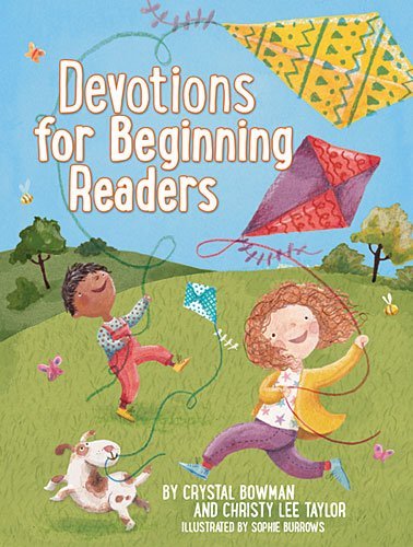 Crystal Bowman Devotions For Beginning Readers Over 230 Positive And Encouraging Devotions For Y 