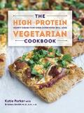 Katie Parker The High Protein Vegetarian Cookbook Hearty Dishes That Even Carnivores Will Love 