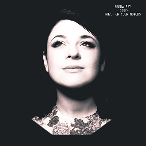Gemma Ray/Milk For Your Motors