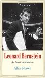 Allen Shawn Leonard Bernstein An American Musician 