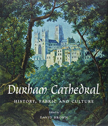 David Brown Durham Cathedral History Fabric And Culture 