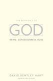 David Bentley Hart The Experience Of God Being Consciousness Bliss 