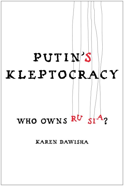 Karen Dawisha Putin's Kleptocracy Who Owns Russia? 