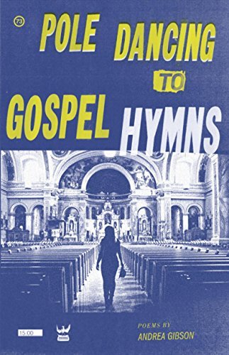 Andrea Gibson/Pole Dancing To Gospel Hymns