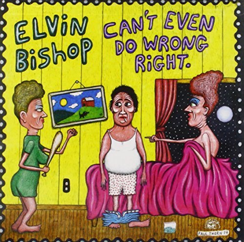 Elvin Bishop/Can'T Even Do Wrong Right@.