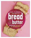 Erin Mckenna Bread & Butter Gluten Free Vegan Recipes To Fill Your Bread Bask 