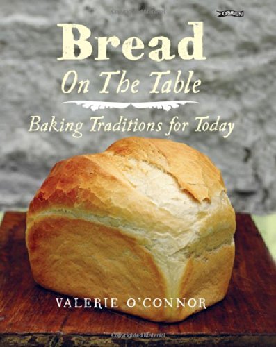 Valerie O'connor Bread On The Table Baking Traditions For Today 