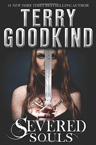 Terry Goodkind Severed Souls A Richard And Kahlan Novel 