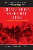 George Macdonald Fraser Quartered Safe Out Here A Harrowing Tale Of World War Ii 