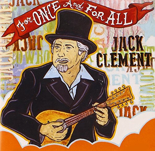 Cowboy Jack Clement For Once & For All 