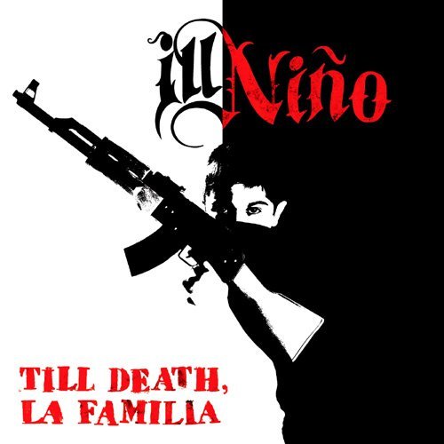 Ill Nino/Till Death La Familia