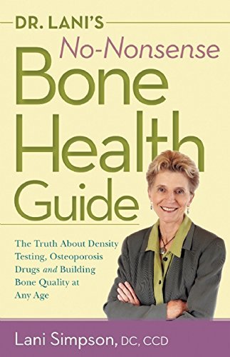 Lani Simpson Dr. Lani's No Nonsense Bone Health Guide The Truth About Density Testing Osteoporosis Dru 