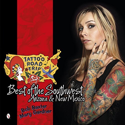 Bob Baxter Mary Gardner/Tattoo Road Trip: Best Of The Southwest: Arizona &