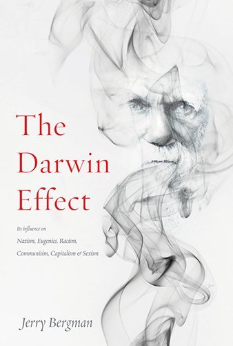 Jerry Bergman The Darwin Effect Its Influence On Nazism Eugenics Racism Commun 