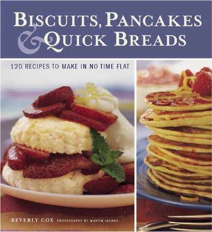 Beverly Cox Biscuits Pancakes & Quick Breads 120 Recipes To 120 Recipes To 