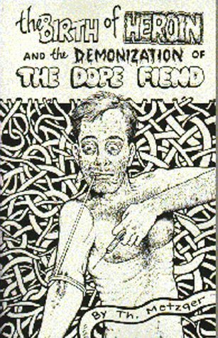 Th Metzger Birth Of Heroin & The Demoniza 