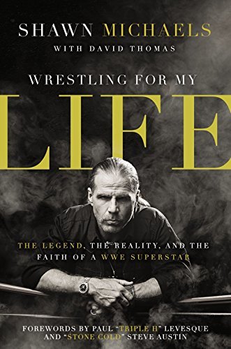 Shawn Michaels/Wrestling for My Life@ The Legend, the Reality, and the Faith of a WWE S