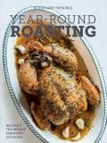 The Editors Of Williams Sonoma Year Round Roasting (williams Sonoma) Recipes & Techniques For Every Occasion 