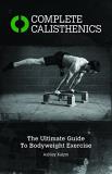 Ashley Kalym Complete Calisthenics The Ultimate Guide To Body Weight Exercise Revised 