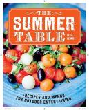 Lisa Lemke The Summer Table Recipes And Menus For Casual Outdoor Entertaining 