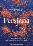 Sabrina Ghayour Persiana Recipes From The Middle East & Beyond 