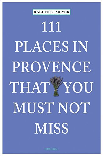 Ralf Nestmeyer 111 Places In Provence That You Must Not Miss 