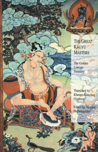 Victoria Huckenpahler The Great Kagyu Masters The Golden Lineage Treasury 0002 Edition;revised 