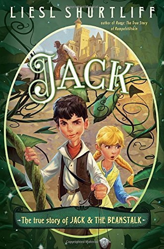Liesl Shurtliff/Jack@ The True Story of Jack and the Beanstalk