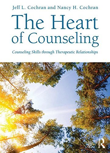 Jeff L. Cochran The Heart Of Counseling Counseling Skills Through Therapeutic Relationshi 0002 Edition; 